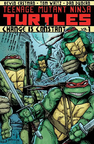 Teenage Mutant Ninja Turtles, Volume 1: Change is Constant by Kevin Eastman, Tom Waltz