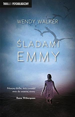 Śladami Emmy by Wendy Walker