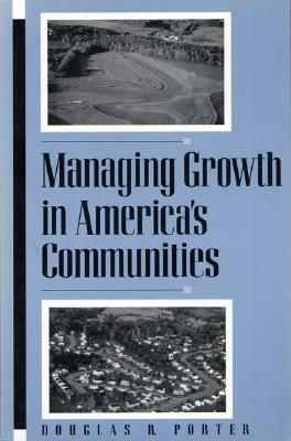 Managing Growth in America's Communities by Douglas R. Porter