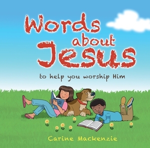 Words about Jesus: To Help You Worship Him by Carine MacKenzie