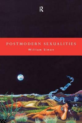 Postmodern Sexualities by William Simon