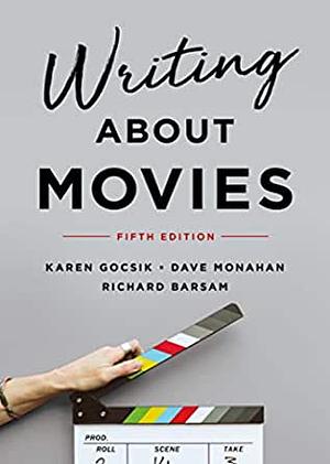 Writing about Movies by Karen Gocsik, Richard Barsam, Dave Monahan