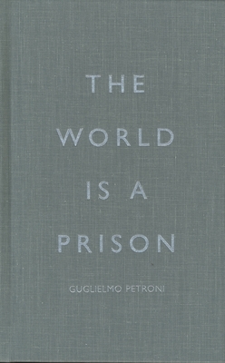 The World is a Prison by Guglielmo Petroni