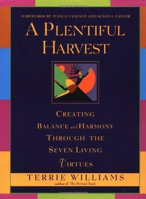 A Plentiful Harvest: Creating Balance and Harmony Through the Seven Living Virtues by Terrie Williams