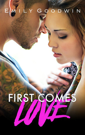 First Comes Love by Emily Goodwin