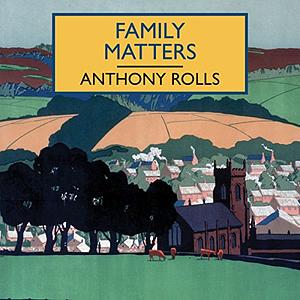 Family Matters by Anthony Rolls