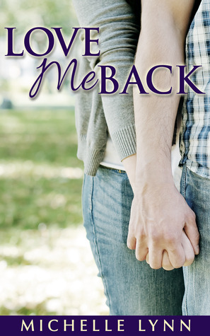 Love Me Back by Michelle Lynn