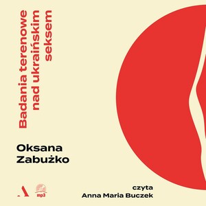 Badania terenowe nad ukraińskim seksem by Oksana Zabuzhko