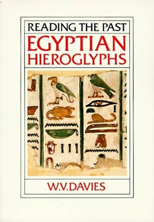 Egyptian Hieroglyphs by W.V. Davies