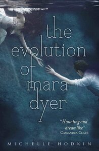 The Evolution of Mara Dyer by Michelle Hodkin