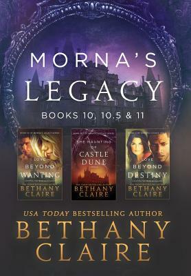 Morna's Legacy: Books 10, 10.5 & 11: Scottish, Time Travel Romances by Bethany Claire