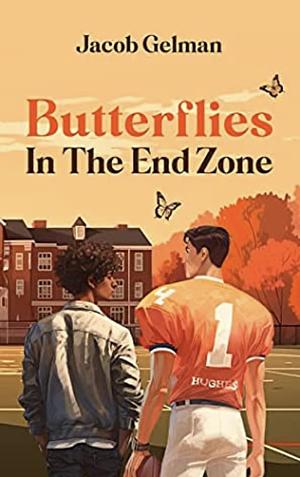 Butterflies in the End Zone by Jacob Gelman