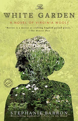 The White Garden: A Novel of Virginia Woolf by Stephanie Barron