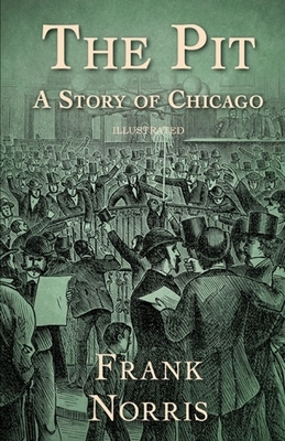 The Pit: A Story of Chicago Illustrated by Frank Norris