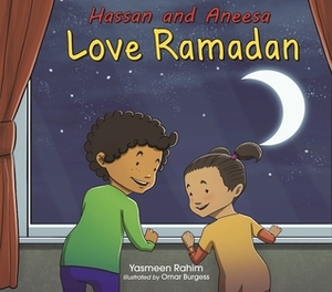 Hassan and Aneesa Love Ramadan by Yasmeen Rahim, Omar Burgess