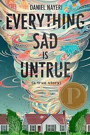 Everything Sad Is Untrue by Daniel Nayeri