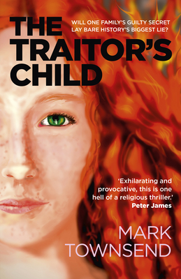 The Traitor's Child: Will One Family's Guilty Secret Lay Bare History's Biggest Lie? by Mark Townsend