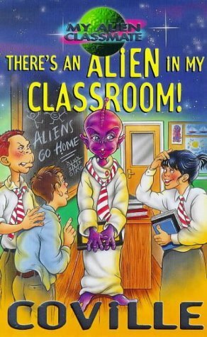 There's an Alien in My Classroom! (My Alien Classmate) by Bruce Coville