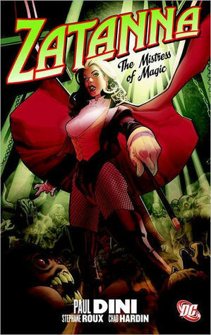 Zatanna, Vol. 1: The Mistress of Magic by Stéphane Roux, Chad Hardin, Wayne Faucher, Paul Dini, Karl Story