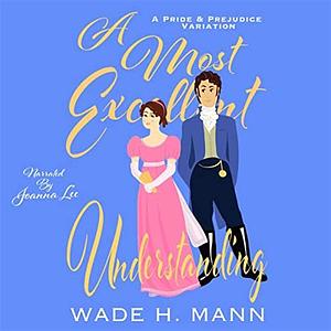 A Most Excellent Understanding by Wade H. Mann