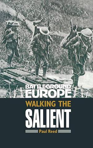 Battleground Europe Walking the Salient by Paul Reed