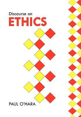 Discourse on Ethics by Paul O'Hara