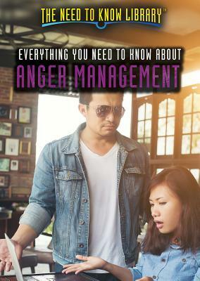 Everything You Need to Know about Anger Management by Corona Brezina