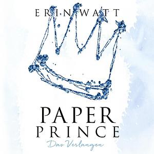 Paper Prince: Das Verlangen by Erin Watt