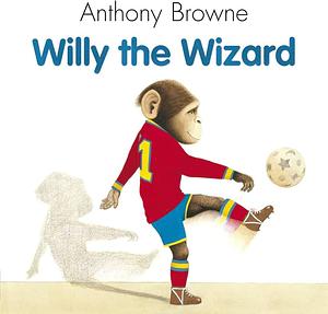 Willy the Wizard by BROWNE ANTHONY, BROWNE ANTHONY