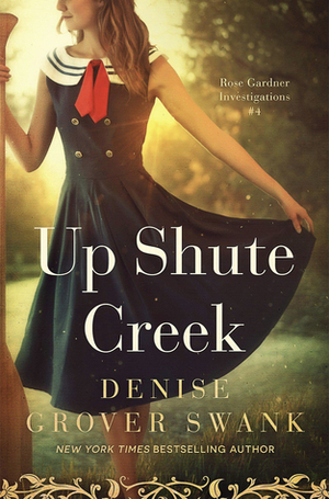 Up Shute Creek by Denise Grover Swank