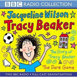 Tracy Beaker & The Dare Game (Radio Collection) by Jacqueline Wilson