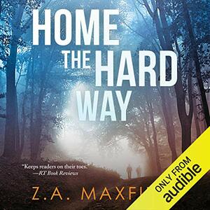 Home the Hard Way by Z.A. Maxfield