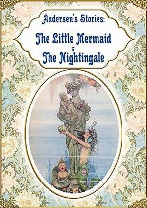 Andersen's Stories: The Little Mermaid & The Nightingale Fixed Layout by Marie-Michelle Joy, Hans Christian Andersen