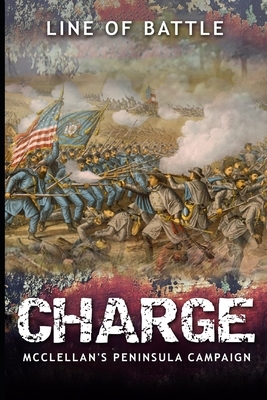 Charge: McClellan's Peninsula Campaign by Nick Vulich, Line Of Battle