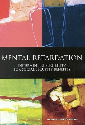 Mental Retardation: Determining Eligibility for Social Security Benefits by Board on Behavioral Cognitive and Sensor, National Research Council, Division of Behavioral and Social Scienc