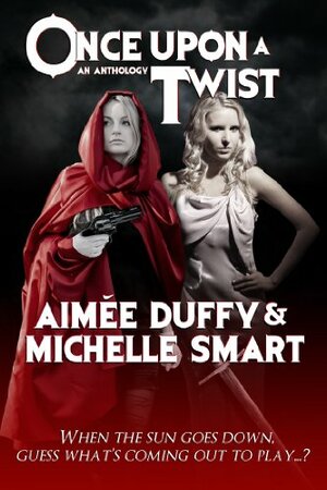 Once Upon A Twist by Aimee Duffy, Michelle Smart
