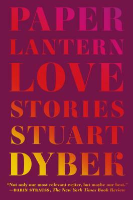 Paper Lantern: Love Stories by Stuart Dybek