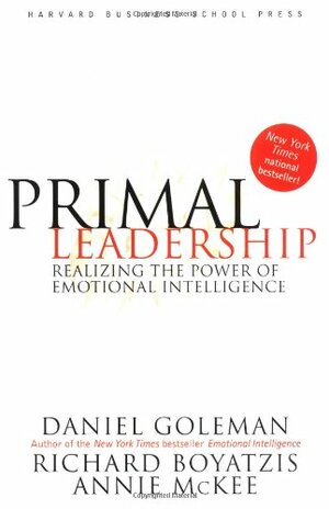 Primal Leadership: Realizing the Power of Emotional Intelligence by Daniel Goleman