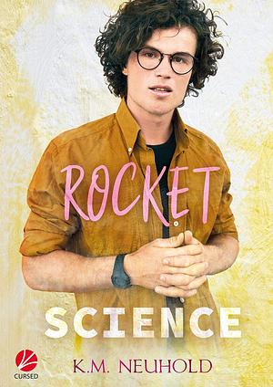 Rocket Science (Love Logic 1) by K.M. Neuhold