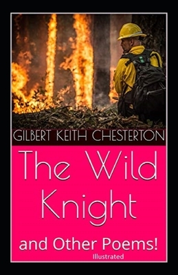 "The Wild Knight And Other Poems Illustrated" by G.K. Chesterton