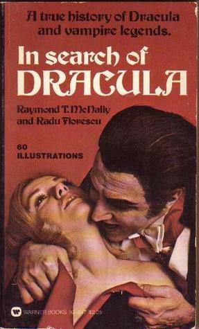 In Search of Dracula: A True History of Dracula and Vampire Legends by Radu R. Florescu, Raymond T. McNally