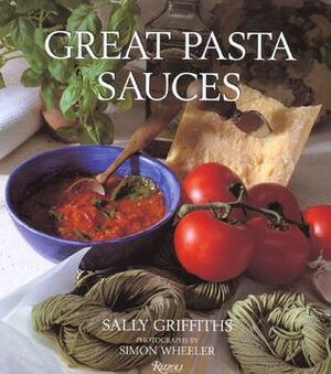 Great Pasta Sauces by Sally Griffiths