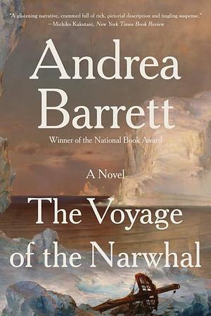 The Voyage of the Narwhal by Andrea Barrett