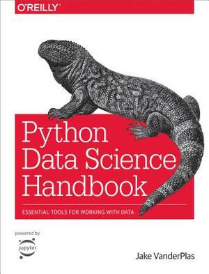 Python Data Science Handbook: Essential Tools for Working with Data by Jake Vanderplas