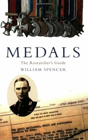 Medals: The Researcher's Guide by William Spencer