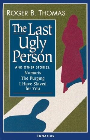 The Last Ugly Person: And Other Stories by Roger Thomas