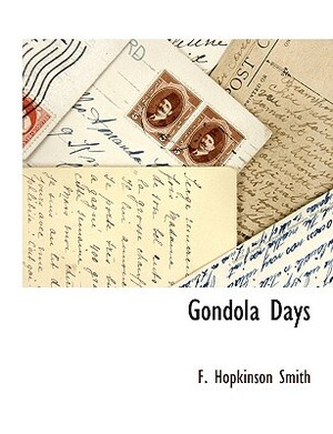 Gondola Days by Francis Hopkinson Smith