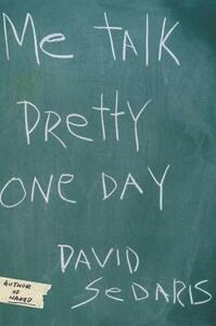 Me Talk Pretty One Day by David Sedaris
