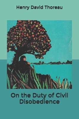 On the Duty of Civil Disobedience by Henry David Thoreau