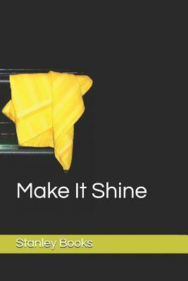 Make It Shine by N. Leddy, Stanley Books